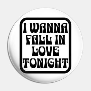 I wanna fall in love tonight Pin