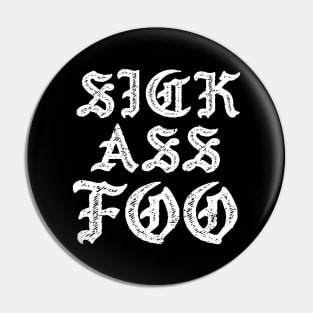 Sick Ass Foo - Old English Pin