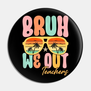 Cute End Of School Year Teacher Summer Bruh We Out Teachers Pin