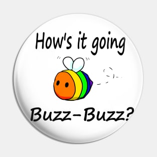 Hows it Going, Buzz-Buzz? (Pride Edition) Pin