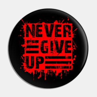 Never give up Motivational red Pin