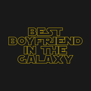 Best Boyfriend in the Galaxy T-Shirt