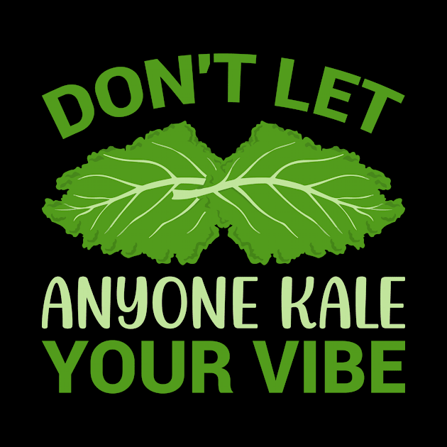 Don t let anyone kale your vibe by maxcode