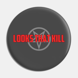 Looks That Kill Pin