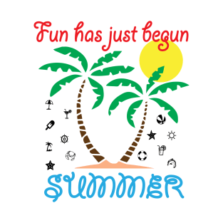 Summer, Fun Has Just Begun T-Shirt