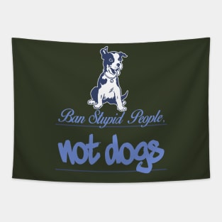 Ban stupid people not dogs Tapestry