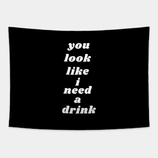 I need a drink Tapestry