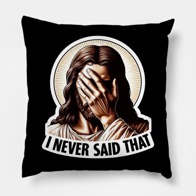 I NEVER SAID THAT meme Jesus Christ Pillow by Plushism