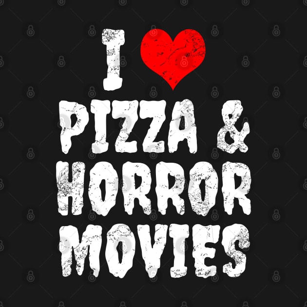 I Love Pizza And Horror Movies by LunaMay