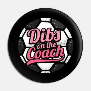 Dibs On The Coach - Girls Soccer Training Pin