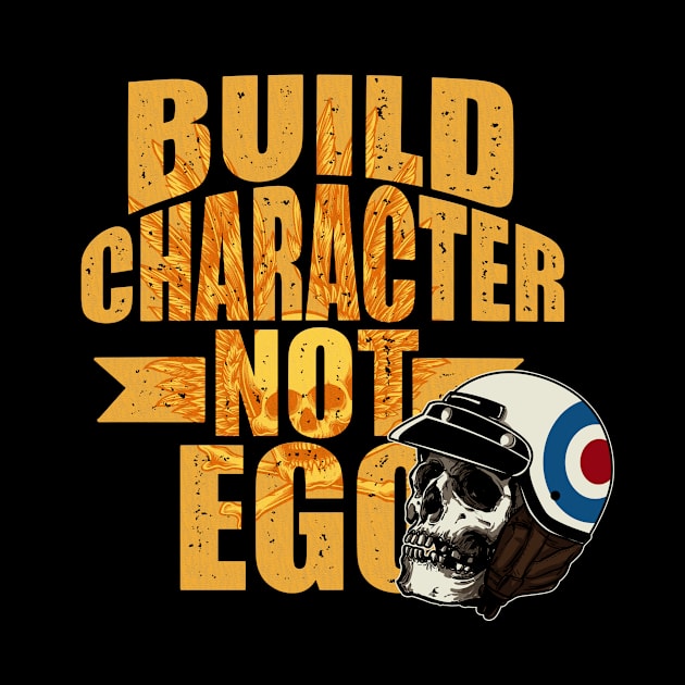 Build character not ego by Arend Studios