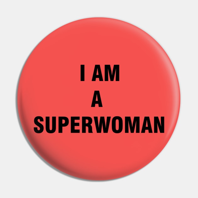 I am a superwoman Pin by Vitalware