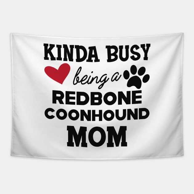 Redbone Coonhound - Kinda busy being a redbone coonhound mom Tapestry by KC Happy Shop