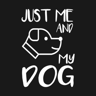 Just me and my dog T-Shirt