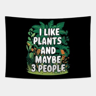 I Like Plants And Maybe 3 People Gardening Gift For Gardener Funny House Plants Lover Tapestry