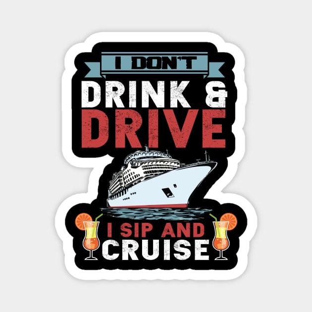 Funny i don't drink and drive sip and cruise vacation Magnet by aaltadel