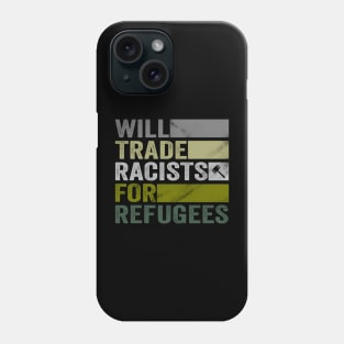 Will Trade Racists For Refugees - Welcome Refugees Phone Case