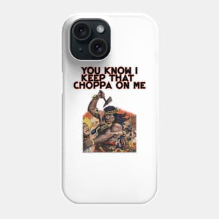 Geronimo native american you know i keep that choppa on me vintage design Phone Case