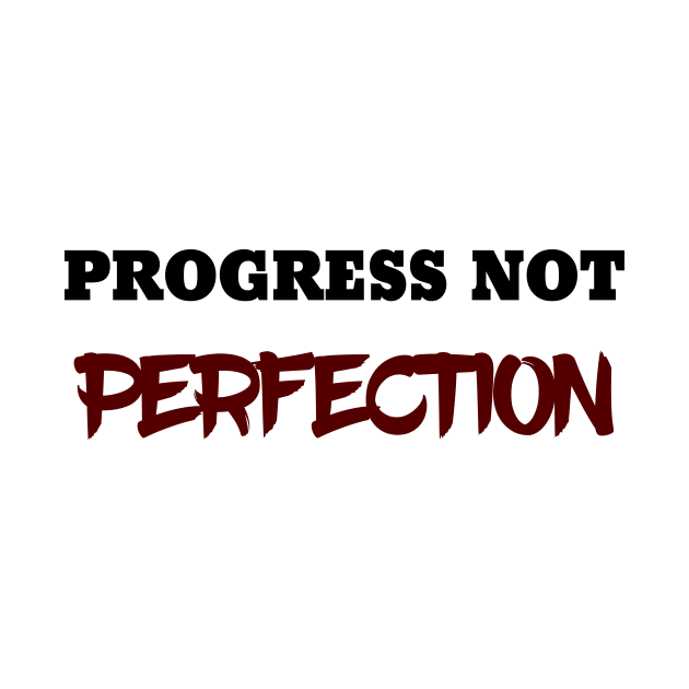 Progress Not Perfection by 101univer.s