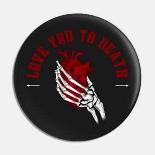 Love you to death Pin