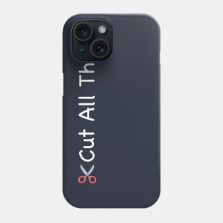 Cut All This - DARK Phone Case