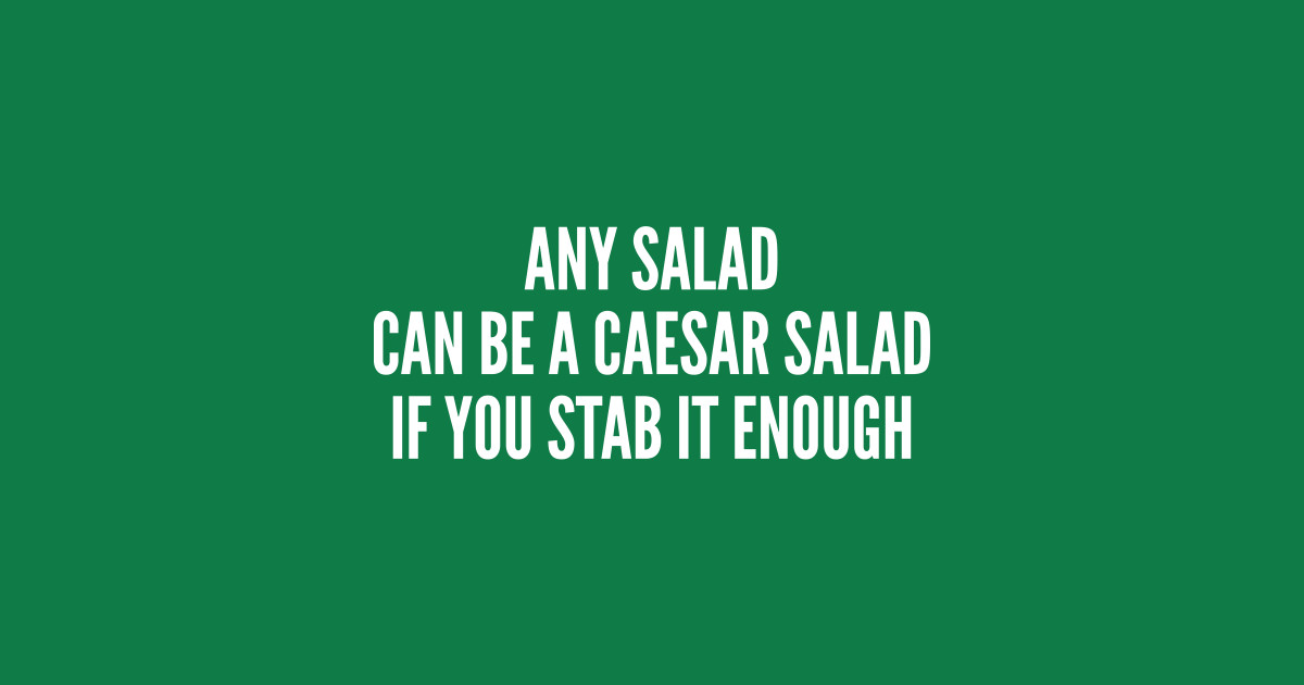 Funny Salad Joke Caesar Salad Funny Joke Statement humor Slogan