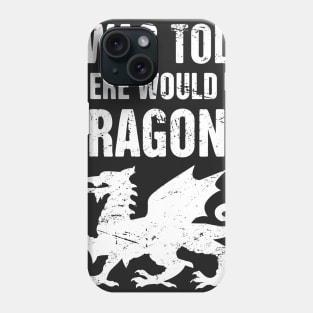 "I Was Told There Would Be Dragons" Renaissance Faire Design Phone Case