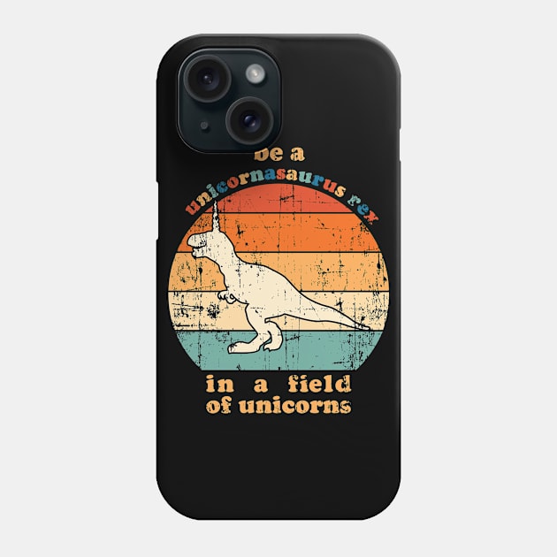 Be A Unicornasaurus Rex In A Field Of Unicorns Phone Case by area-design