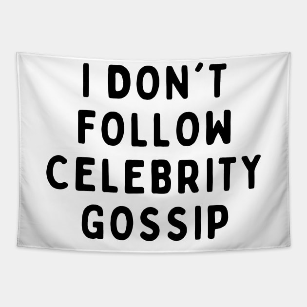 I Don't Follow Celebrity Gossip, Funny White Lie Party Idea Outfit, Gift for My Girlfriend, Wife, Birthday Gift to Friends Tapestry by All About Midnight Co