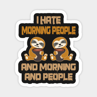 I Hate Morning People And Mornings And People Magnet