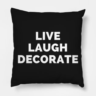 Live Laugh Decorate - Black And White Simple Font - Funny Meme Sarcastic Satire Pillow