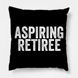 Aspiring Retiree/Retirement Funny/Coworker Gift/Retired Sayings Funny Pillow