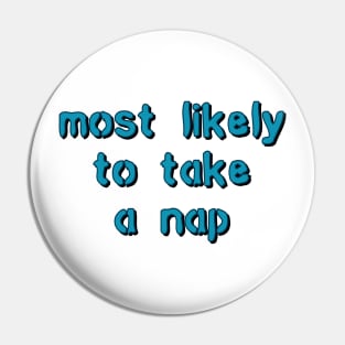 most likely to take a nap Pin