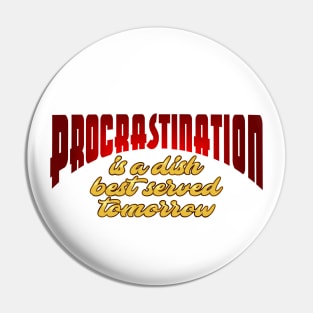 Procrastination Pin