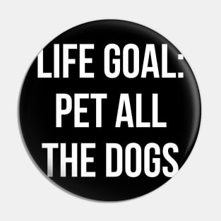 Life Goal Pet All The Dogs Shirt Funny Dog Quotes T-shirt Pin