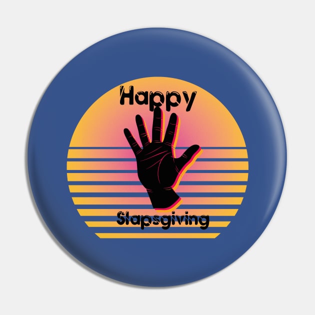 Happy Slaps Giving,Funny Thanksgiving,Thankful Pin by Abddox-99