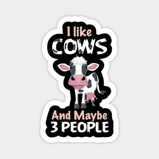 Cow Lover Cattle Breeding Animal Farmer I like Cows And Maybe 3 Magnet