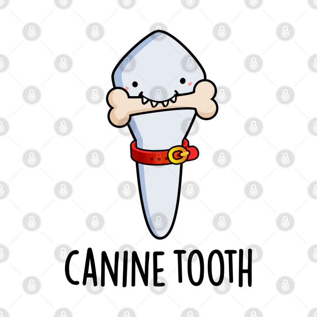 Canine Tooth Funny Dental Pun by punnybone