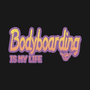 Bodyboarding is my life T-Shirt