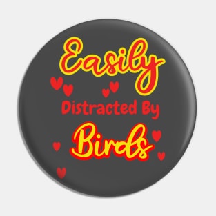 Easily Distracted By Birds Pin