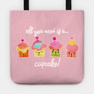 All you need is a cupcake white Tote