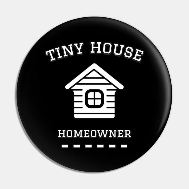 Tiny House Homeowner Pin by The Shirt Shack