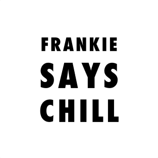 Frankie Says Chill Magnet