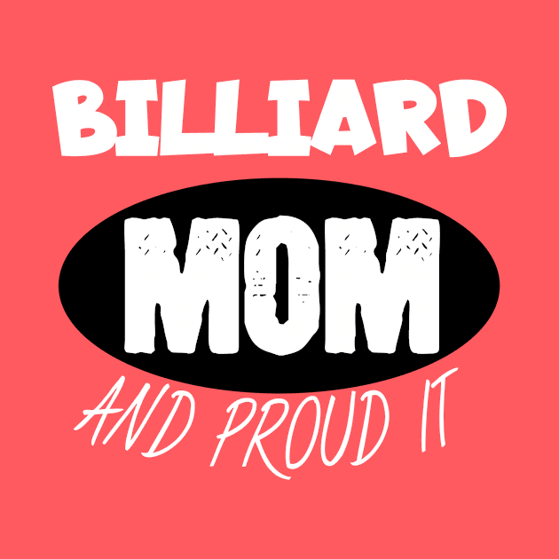 Billiard mom and proud it by maxcode