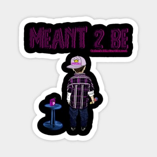 MEANT 2 BE kid adorkable Magnet