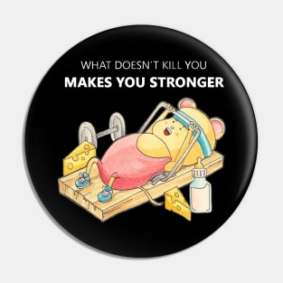 what doesn't kill you makes you stronger Pin