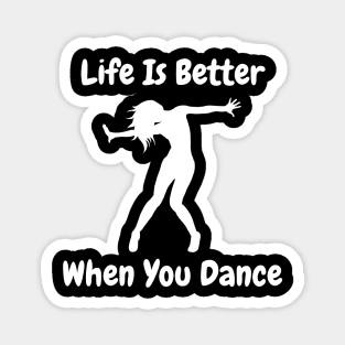 Life is better when you dance Magnet