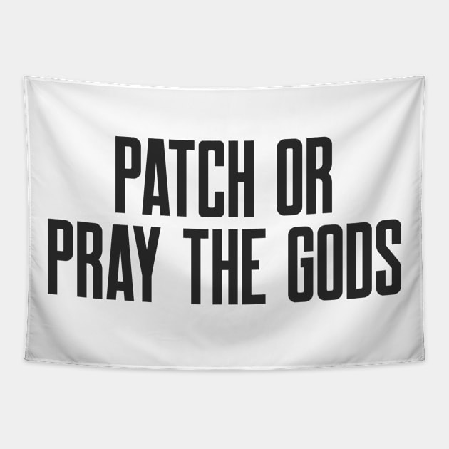 Cybersecurity Patch or Pray the Gods Funny Slogan Tapestry by FSEstyle