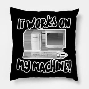 It Works On My Machine! Pillow