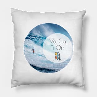 Need Vacation Treat? | VACATION!!! 04 Pillow